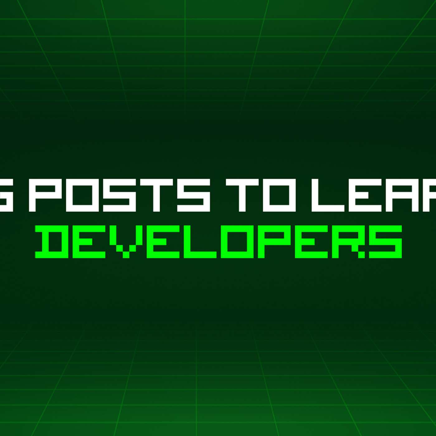 132 Blog Posts To Learn About Developers