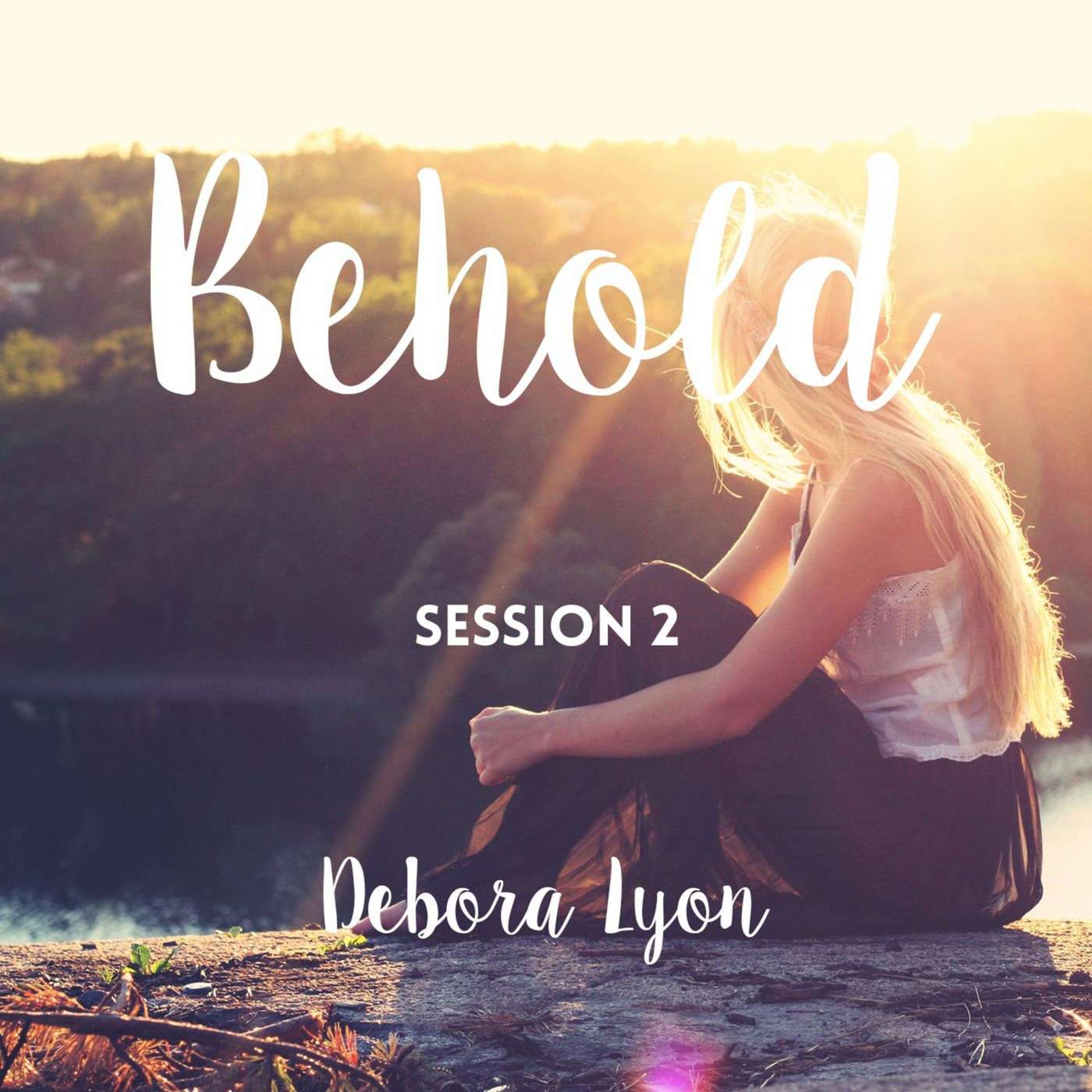 Behold Session 2 | Debora Lyon