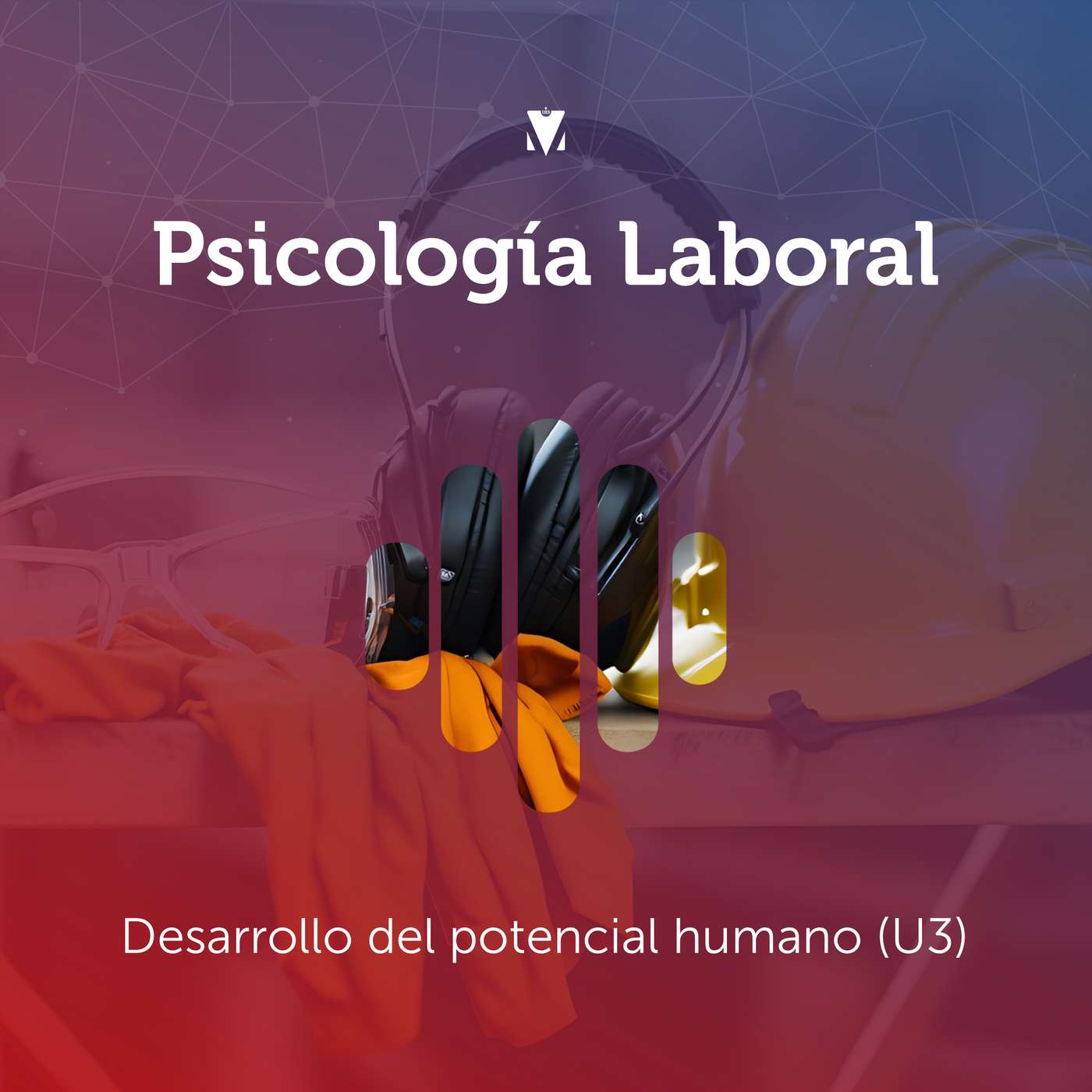 3 - PSICOLOGÍA LABORAL: Desarrollo del potencial humano (U3) episode artwork