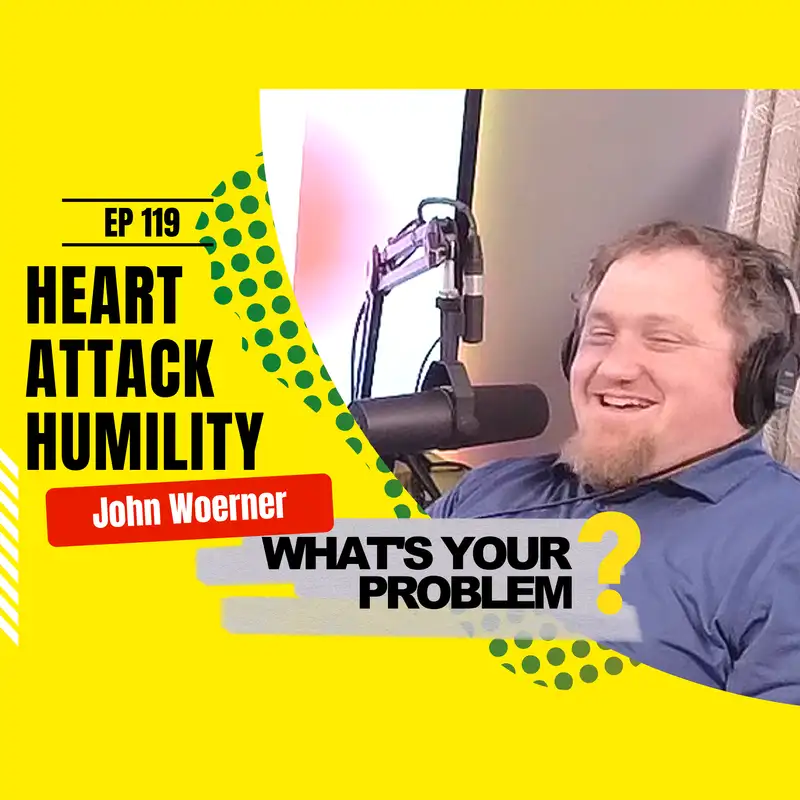 119 - Heart Attack Humility :: John Woerner