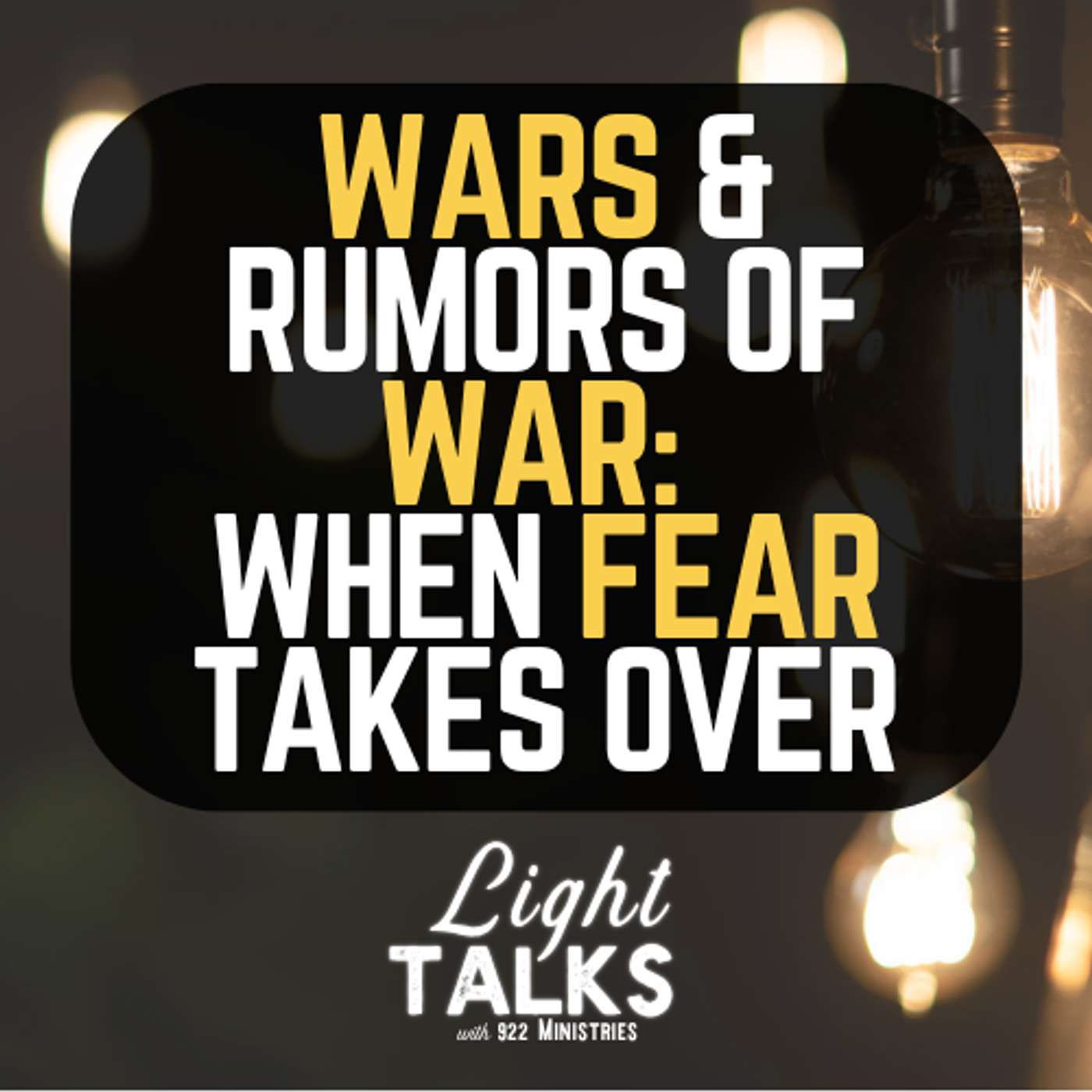 Wars & Rumors of War: When Fear Takes Over