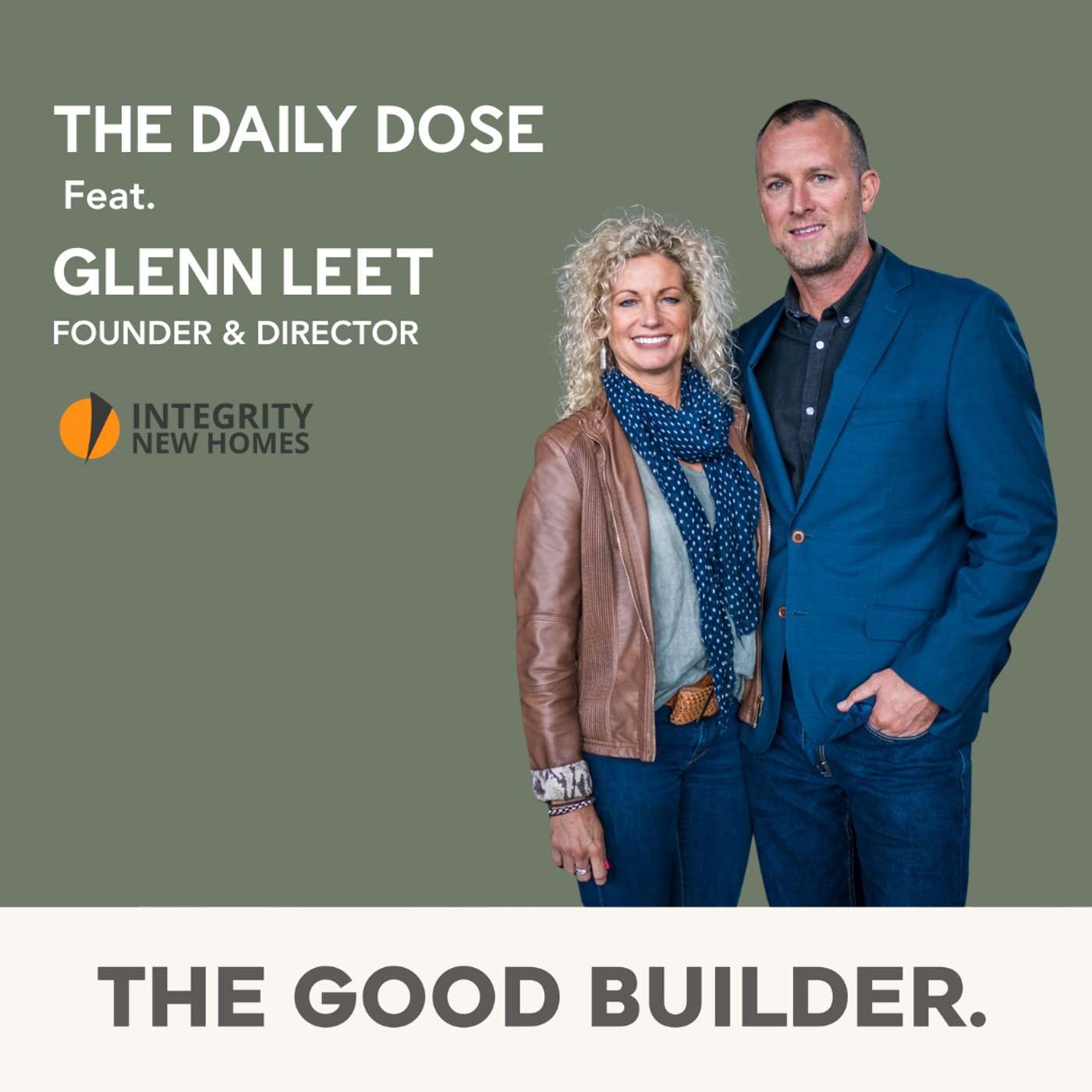 The Daily Dose #148 | Building Better Businesses: Inside Integrity New Homes with Glenn Leet