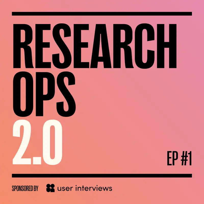 Special Release! Research Ops 2.0, Episode 1: The Evolution of ResearchOps