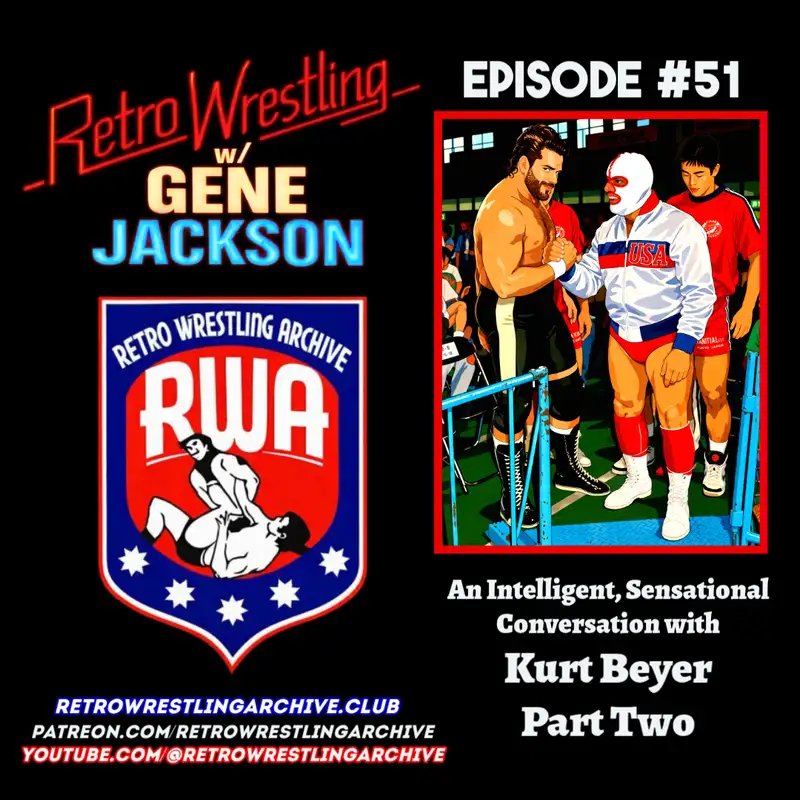 Retro Wrestling Episode #51: An "Intelligent, Sensational" Conversation with Kurt Beyer Part 2
