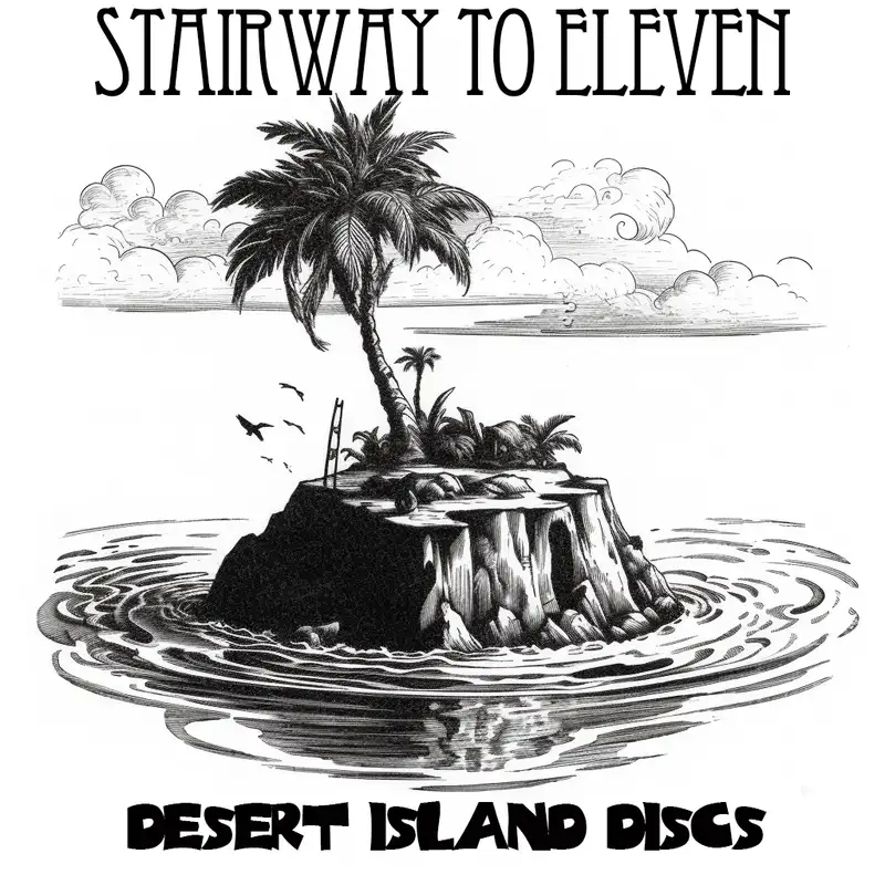 Stairway to Eleven Episode #20: Desert Island Discs