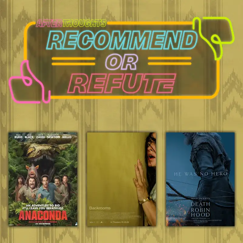Recommend or Refute | Anaconda (2025), Backrooms (2026), The Death of Robin Hood (2026)