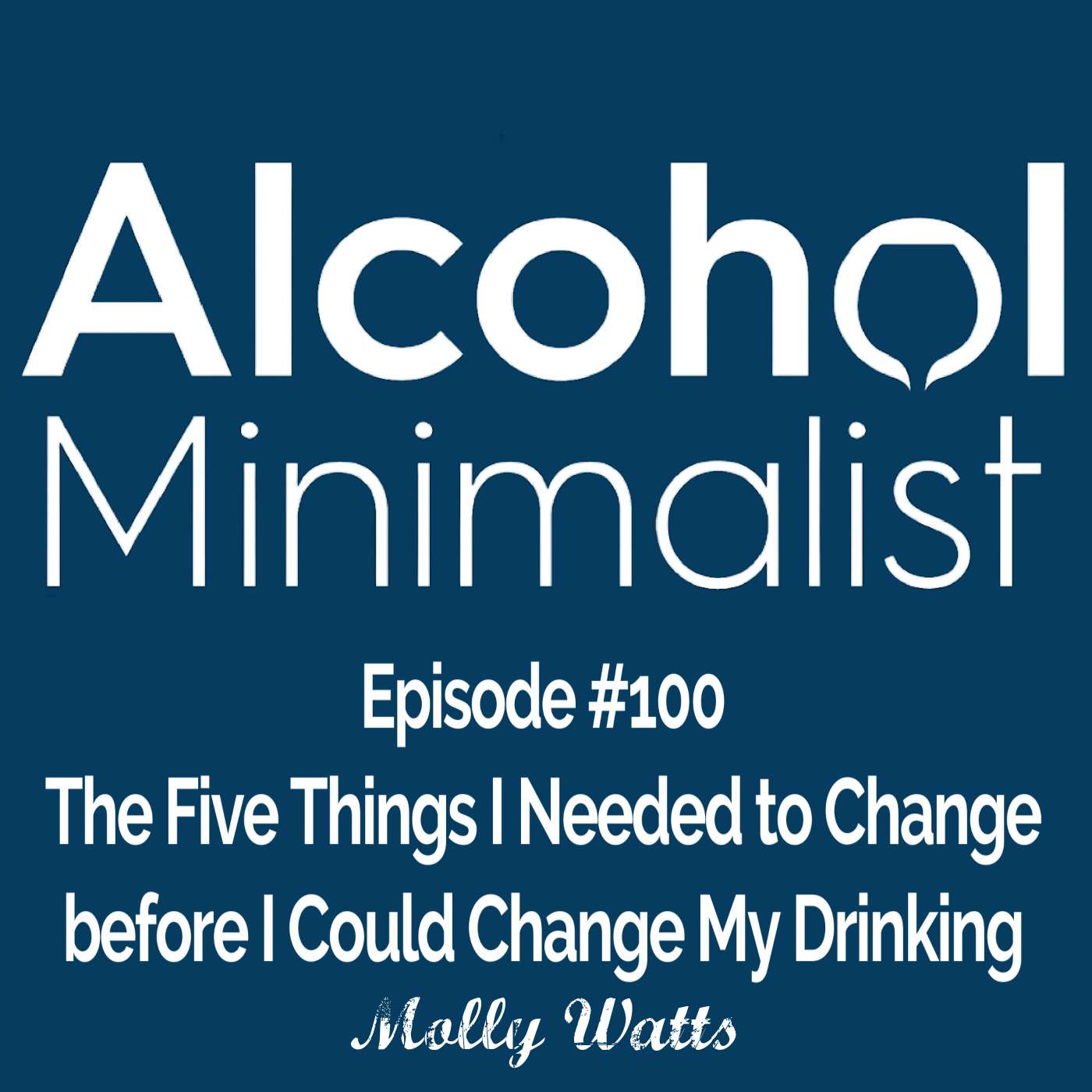 The Five Things I Had to Change before I Changed my Drinking episode artwork