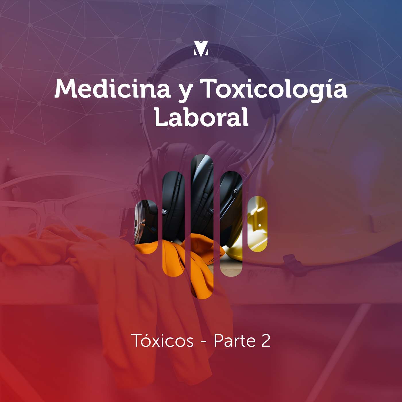 4 - MEDICINA Y TOXICOLOGÍA LABORAL: Tóxicos - Parte 2 episode artwork