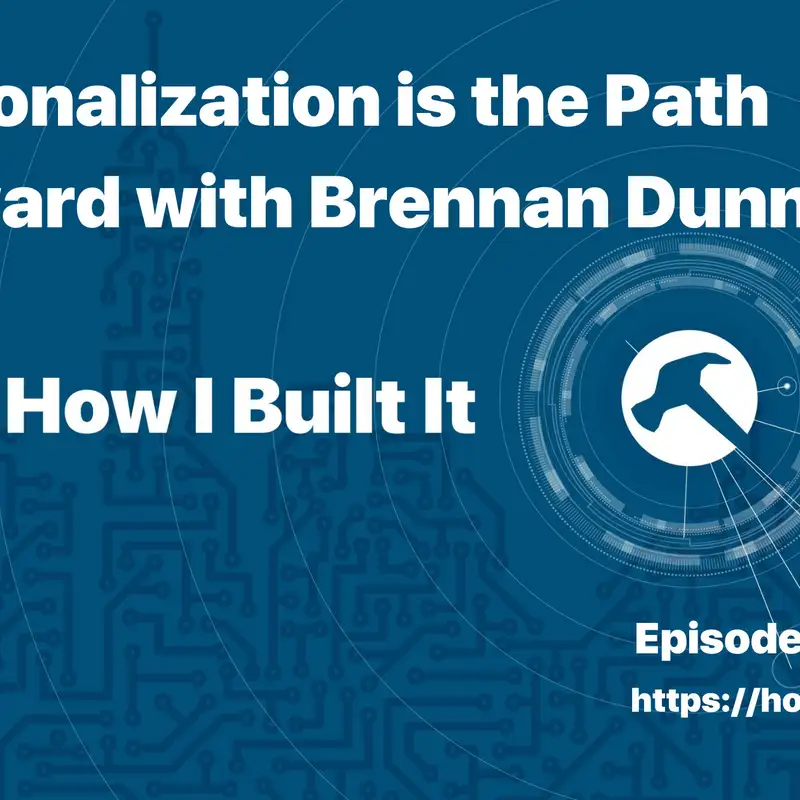 Personalization is the Path Forward with Brennan Dunn