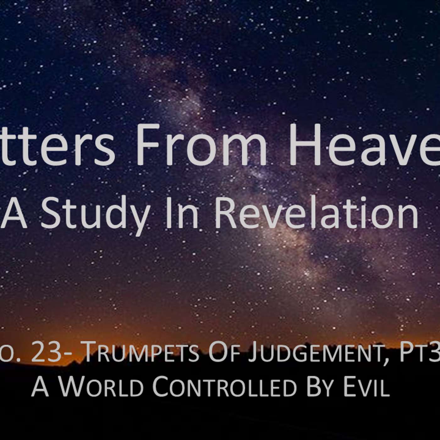 Letters From Heaven (Revelation) No.23 Trumpets of Judgement Part 3- A World Controlled By Evil