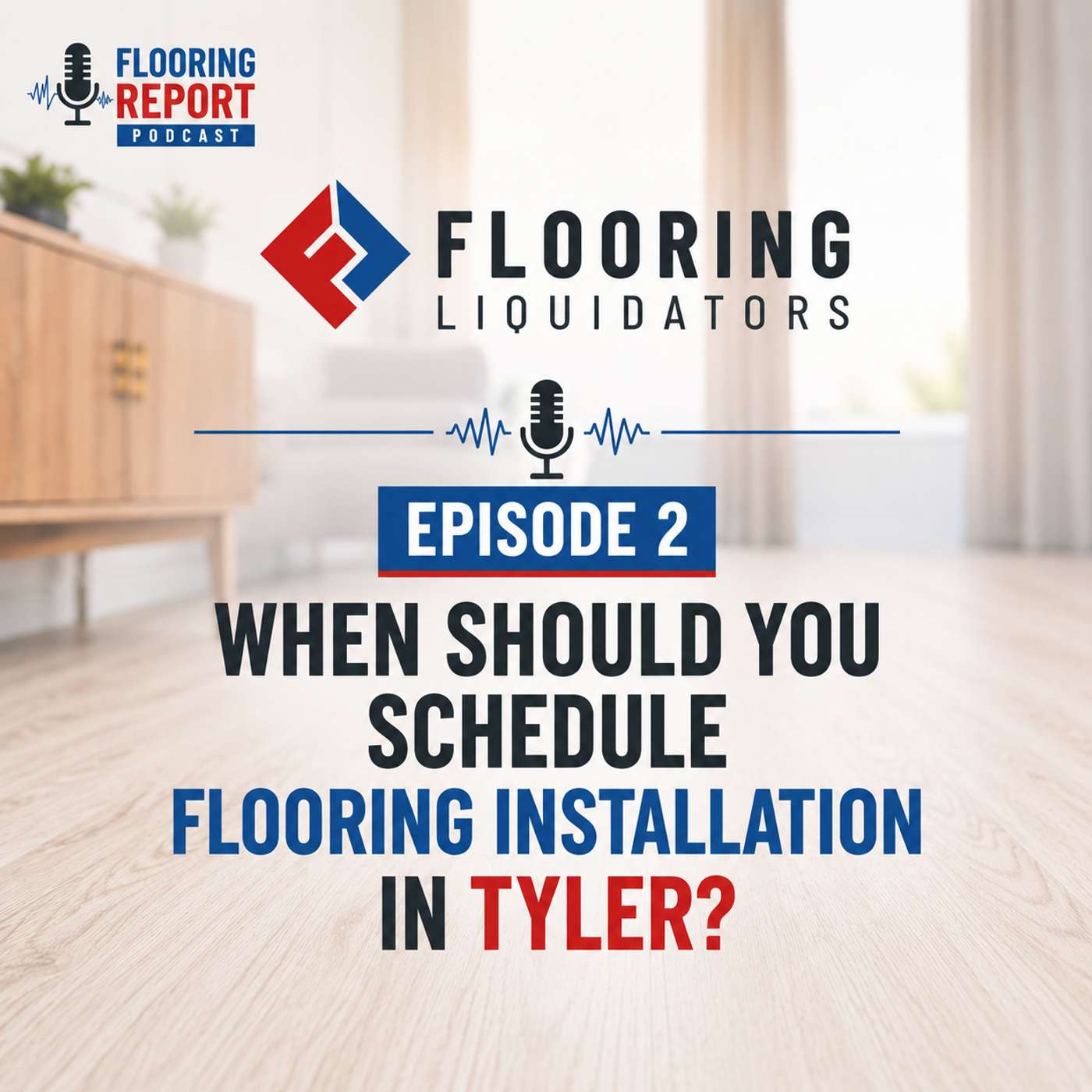 When Should You Schedule Flooring Installation in Tyler? episode artwork