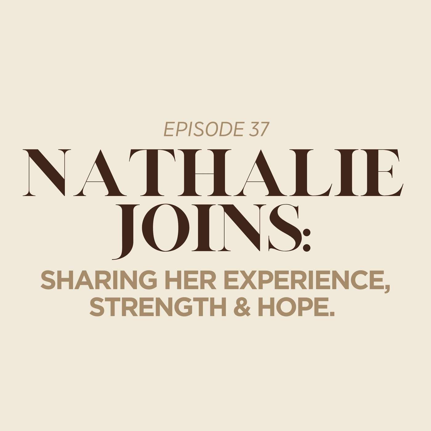 Nathalie Shares her Story of Experience, Strength & Hope ! episode artwork