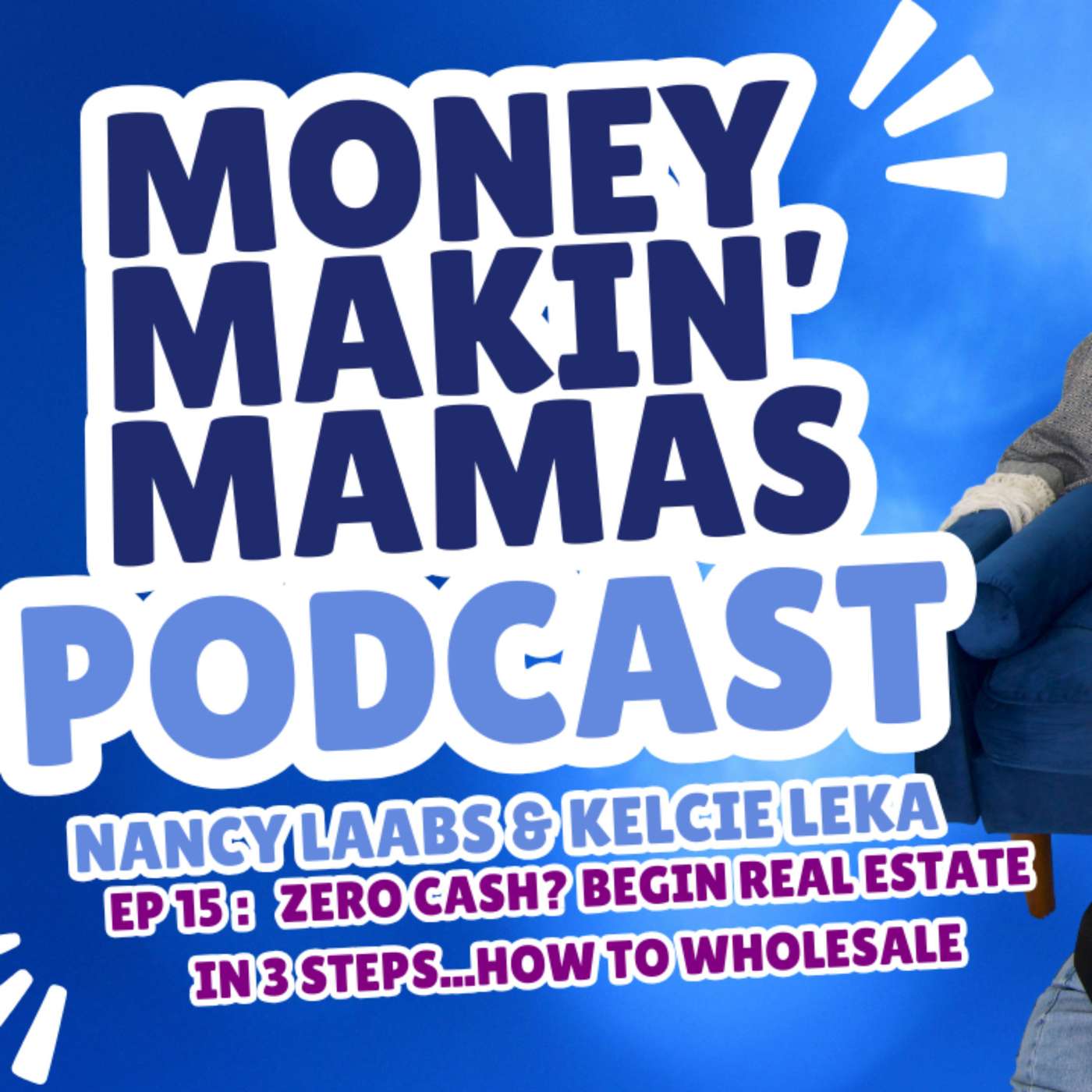 Episode #15: Zero Cash? Begin Real Estate in 3 Steps...How To Wholesale episode artwork