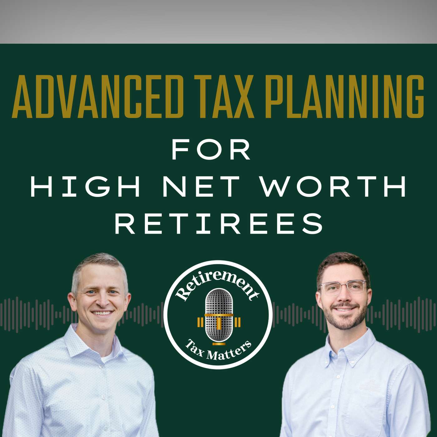 Getting To Age 59 1/2 for High-Net-Worth Retirees: Utilizing SEPP (72t) and The Rule of 55 for Pre-Tax Accounts | Episode 27 Episode cover