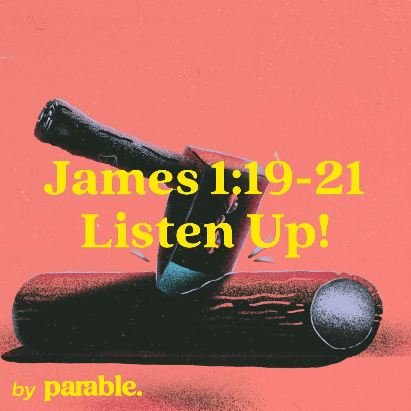James Part 6: Listen Up! [James 1:19-21] episode artwork