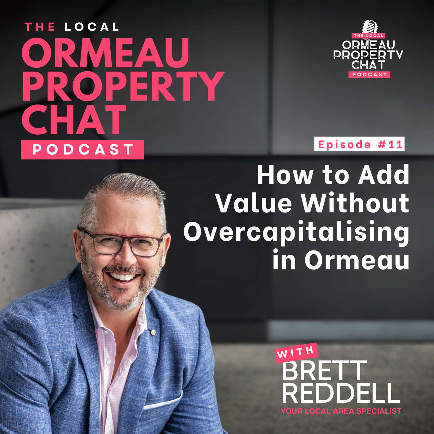 EP11: How to Add Value Without Overcapitalising in Ormeau episode artwork