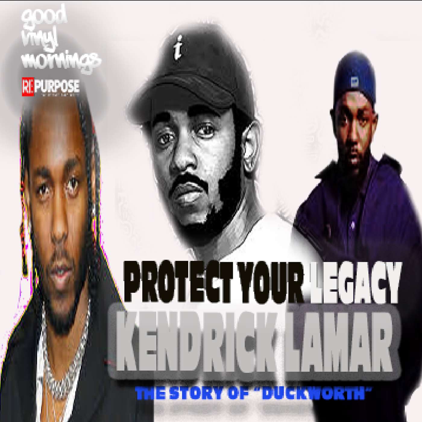 Protect Your Legacy Inspired by: “DUCKWORTH.” – Kendrick Lamar Protect Your Legacy Inspired by: “DUCKWORTH.” – Kendrick Lamar