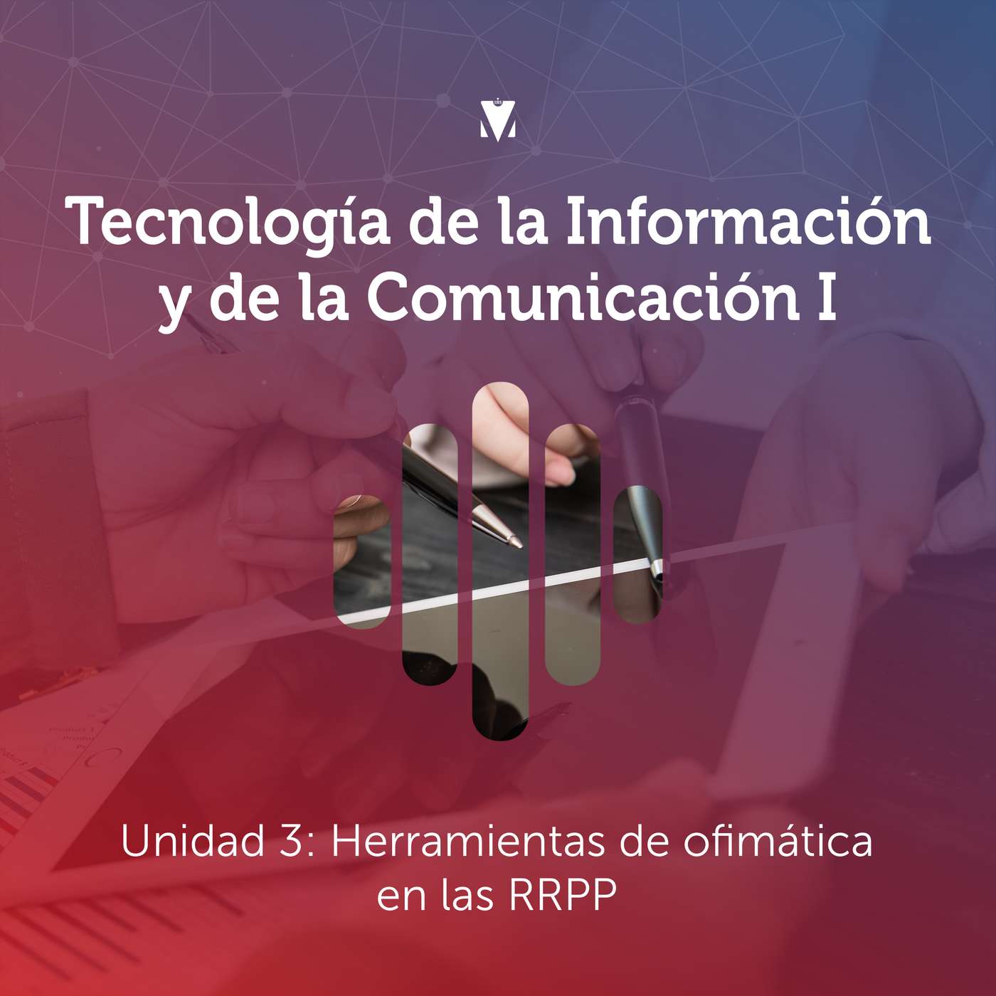 4 - TECNOLOGÍA DE LA INFORMACIÓN Y DE LA COMUNICACIÓN I: Unidad 3 - Herramientas de ofimática en las RRPP episode artwork