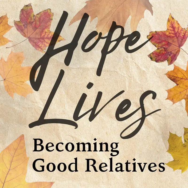 24.11.24 - Hope Lives: Becoming Good Relatives | Southridge's Response