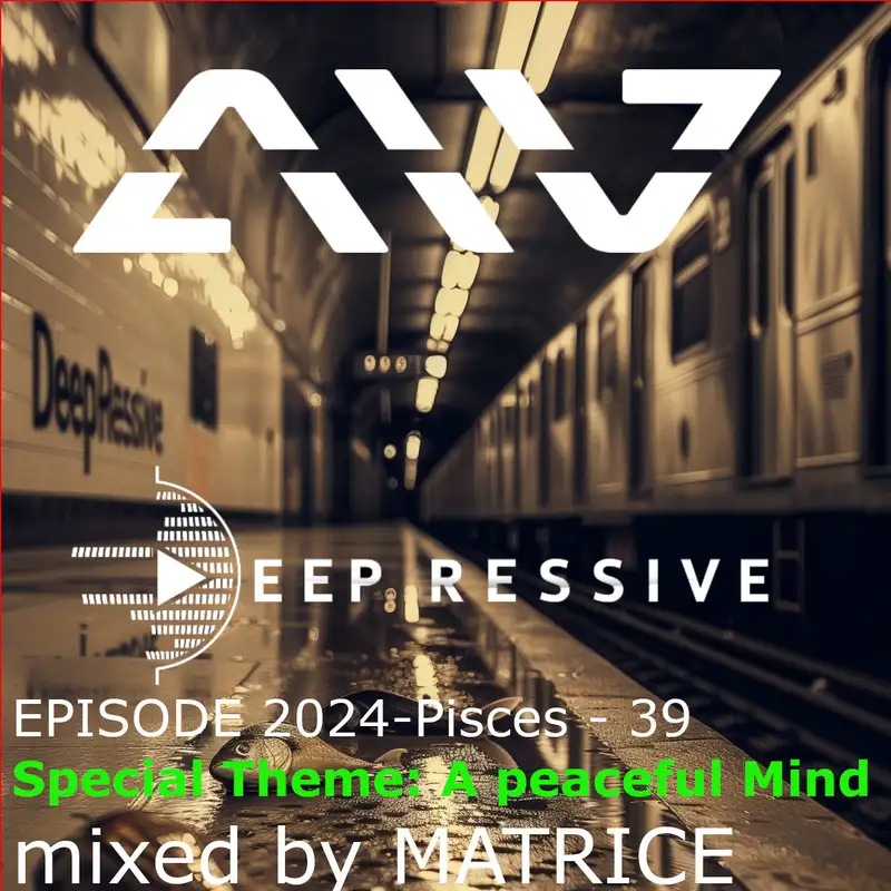 DeepRessive '24 - (Mar.2024)  Vol.39 - Special "A peaceful mind" mixed by MATRICE