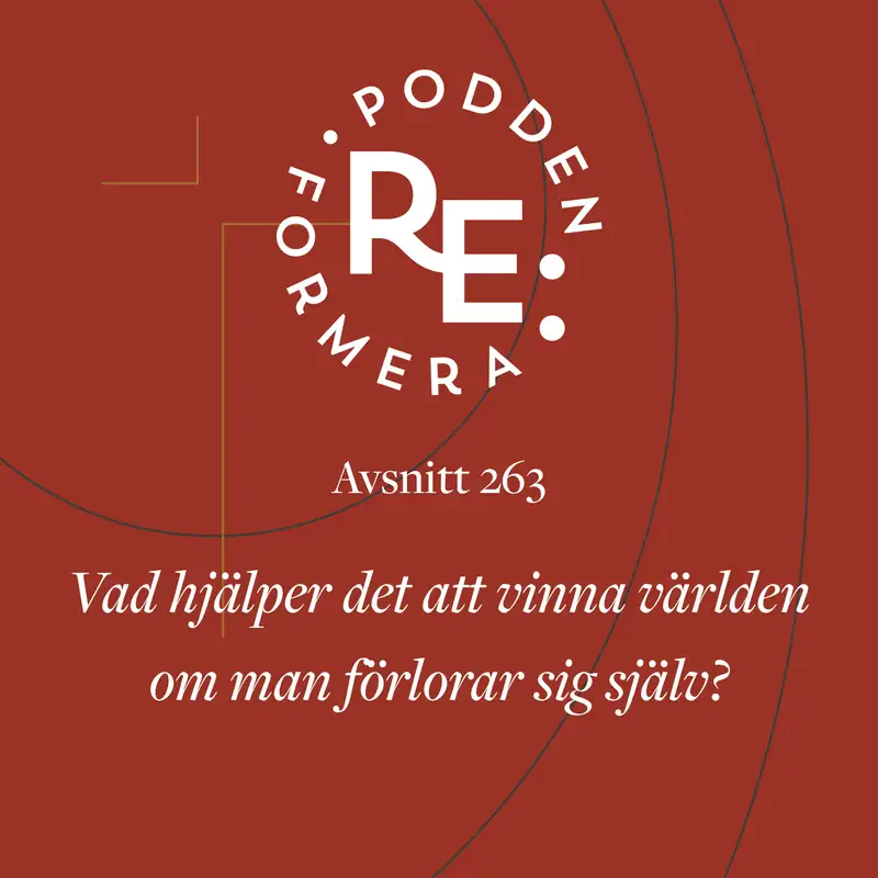 Avsnitt 263 - Vad hjälper det att vinna världen om man förlorar sig själv?