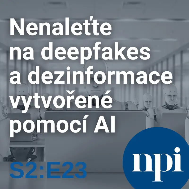 Nenaleťte na deepfakes a dezinformace vytvořené pomocí AI | S2:E23
