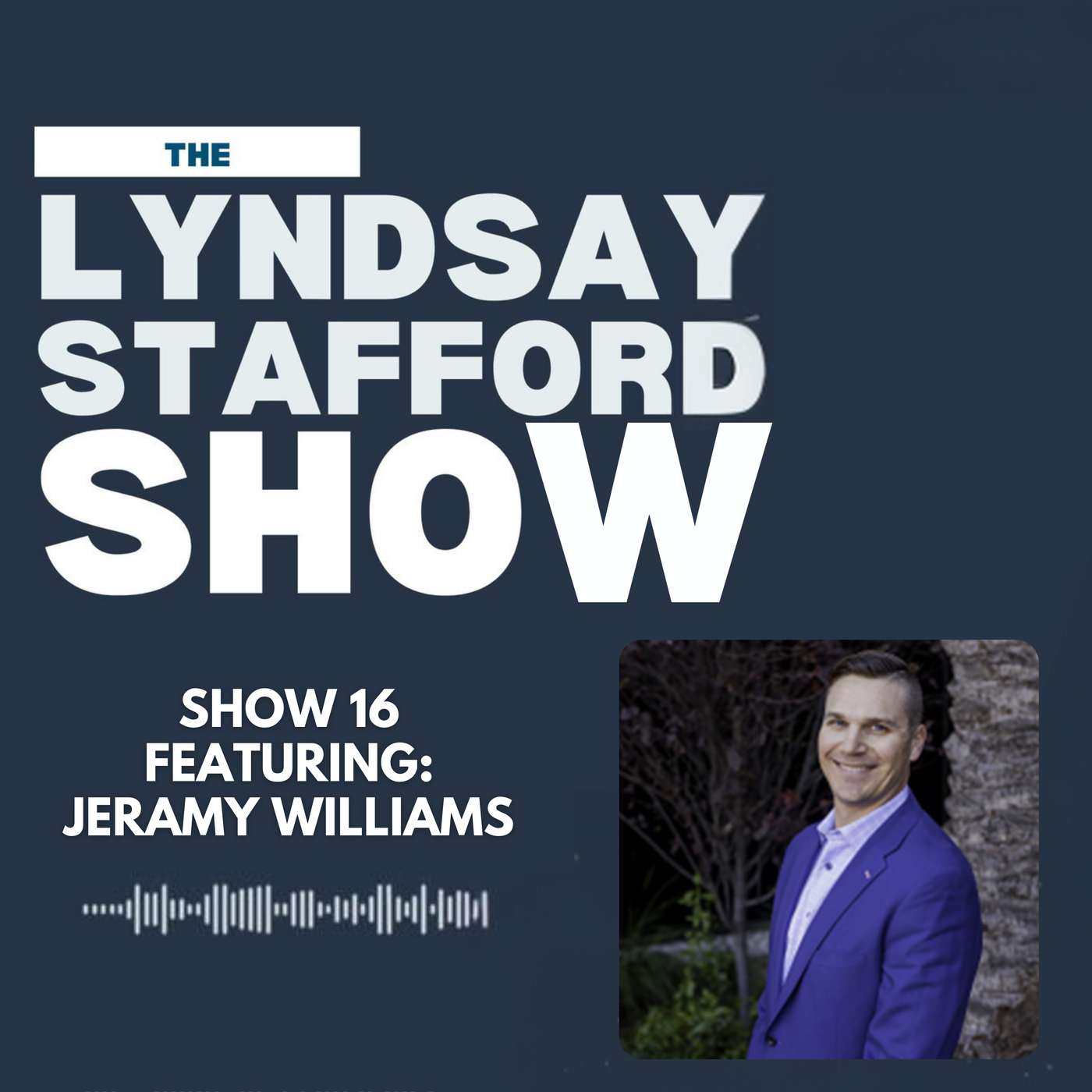 Navigating the Mortgage Industry w/Jeramy Williams :: Ep 16 The Lyndsay Stafford Show