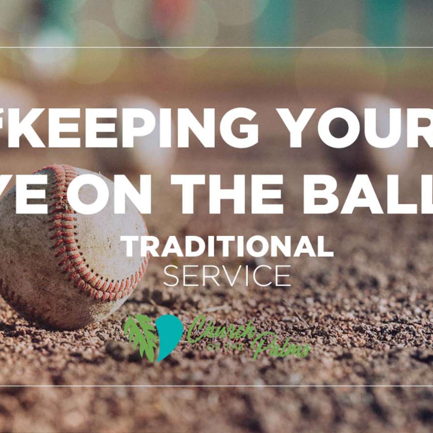 Traditional Service: "Keeping Your Eye on the Ball" | Sept. 19, 2021 episode artwork