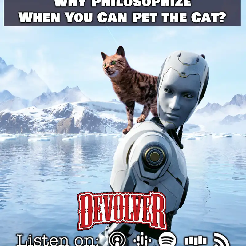 Episode 152: Why Philosophize When You Can Pet the Cat?