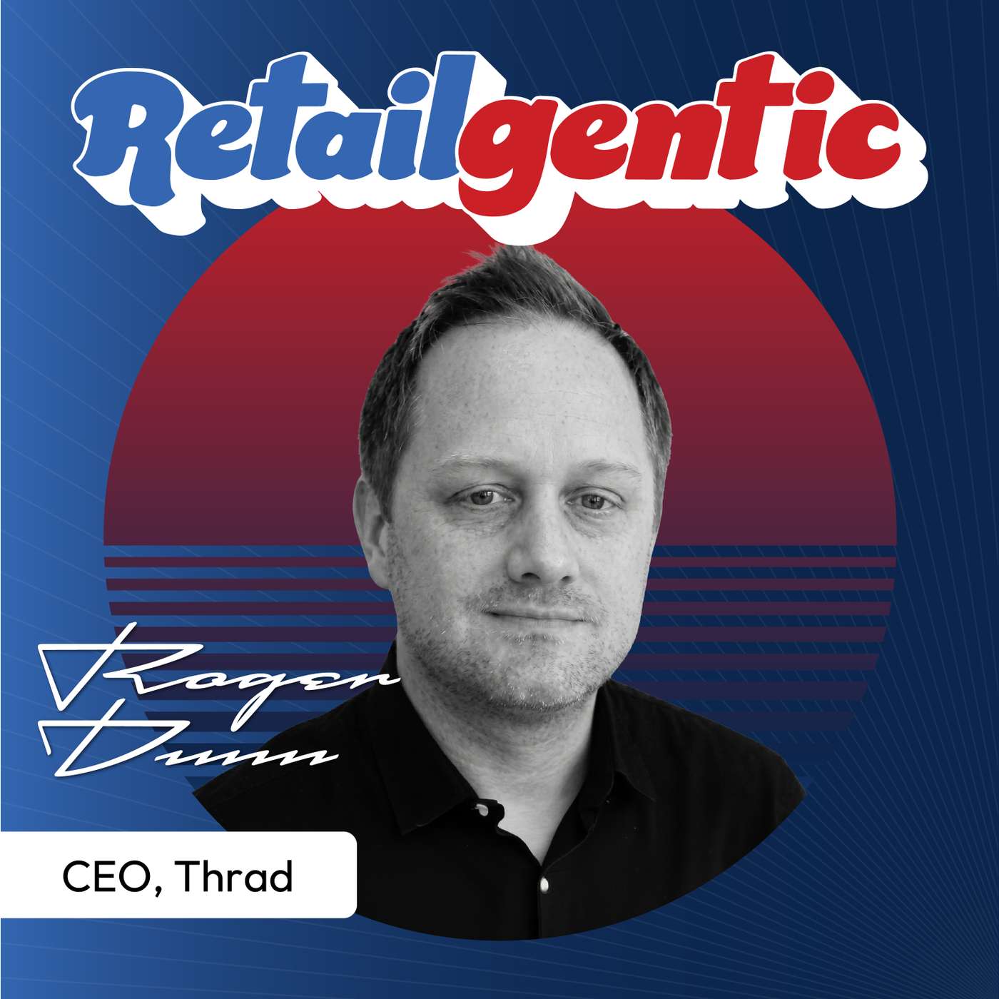 Ads in the Answer Engine: Roger Dunn, CEO, Thrad on Agentic Commerce, ChatGPT Ads & the Snowflake Economy episode artwork