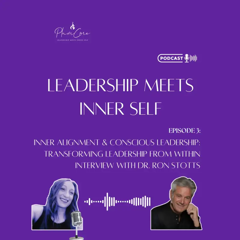 Inner Alignment & Conscious Leadership: Transforming Leadership from Within with Dr. Ron Stotts (Ep 3)