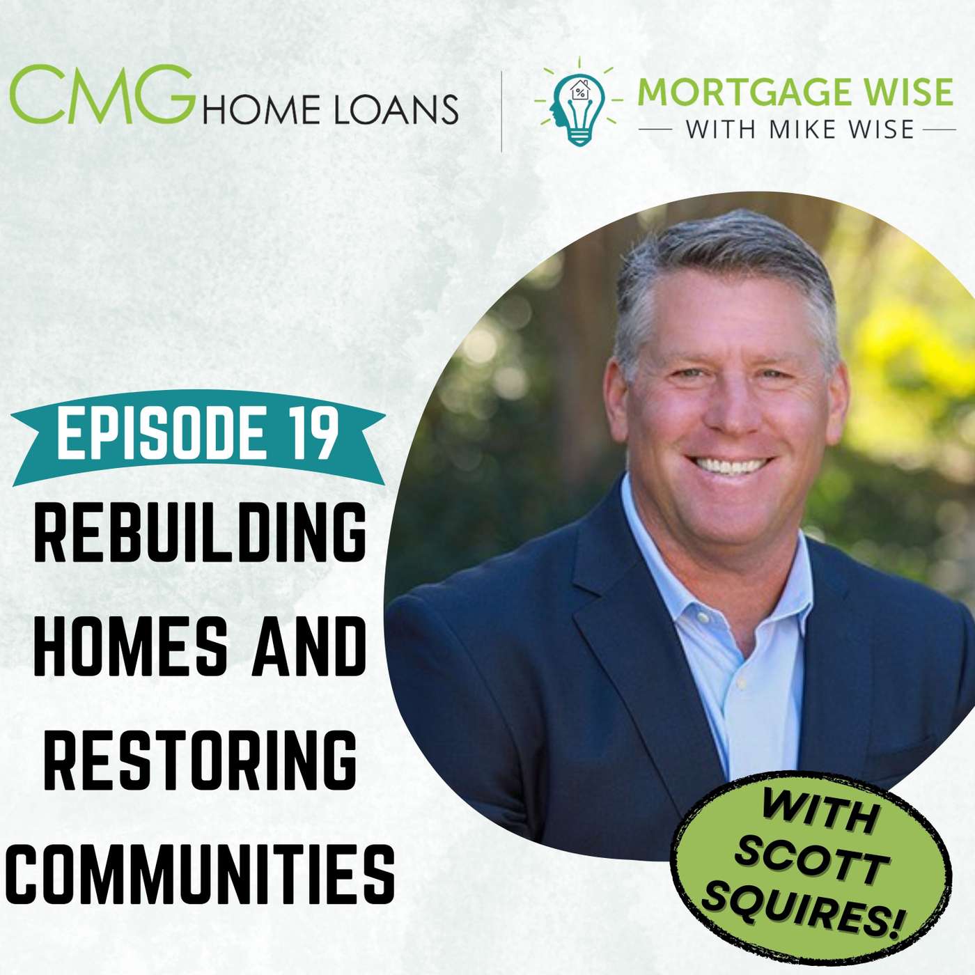 Rebuilding Homes and Restoring Communities w/ Scott Squires :: Ep 19 Mortgage Wise with Mike Wise episode artwork