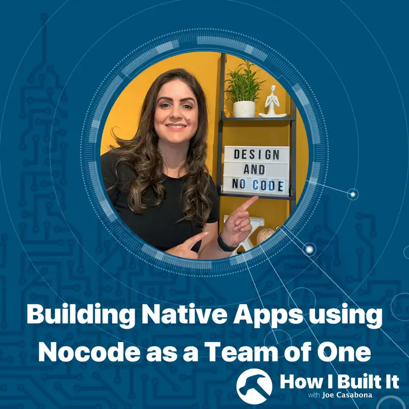 Building Native Apps using Nocode as a Team of One with Karla Fernandes