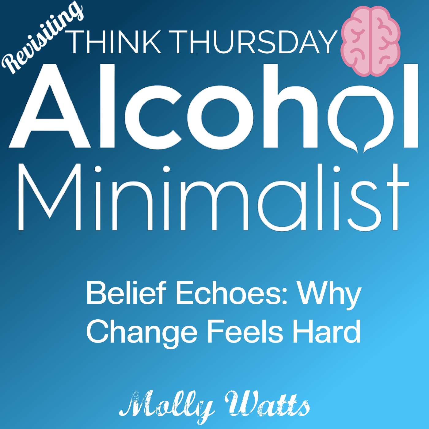 Revisiting-Think Thursday: Belief Echoes-Why Change Feels Hard