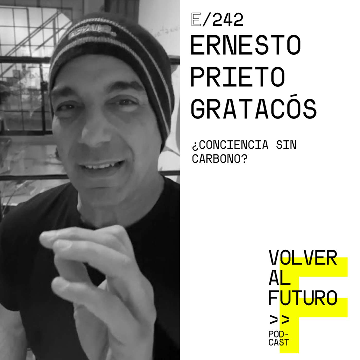 #242 Ernesto Prieto Gratacós | ¿Conciencia sin carbono?
