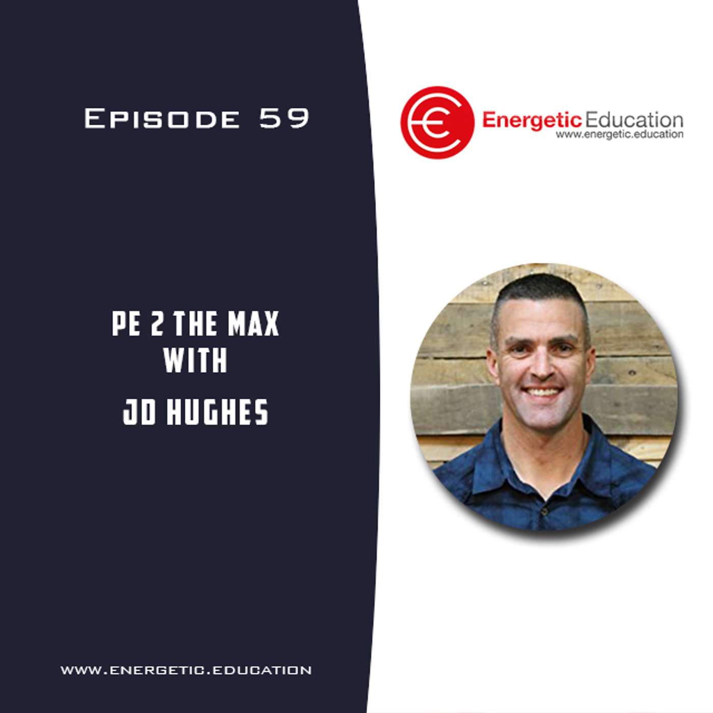 Episode 59 - PE 2 the Max with JD Hughes episode artwork