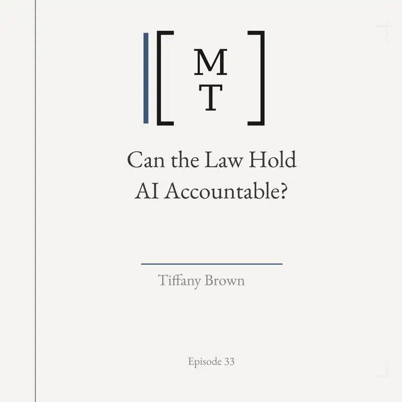 Can the Law Hold AI Accountable? - Tiffany Brown