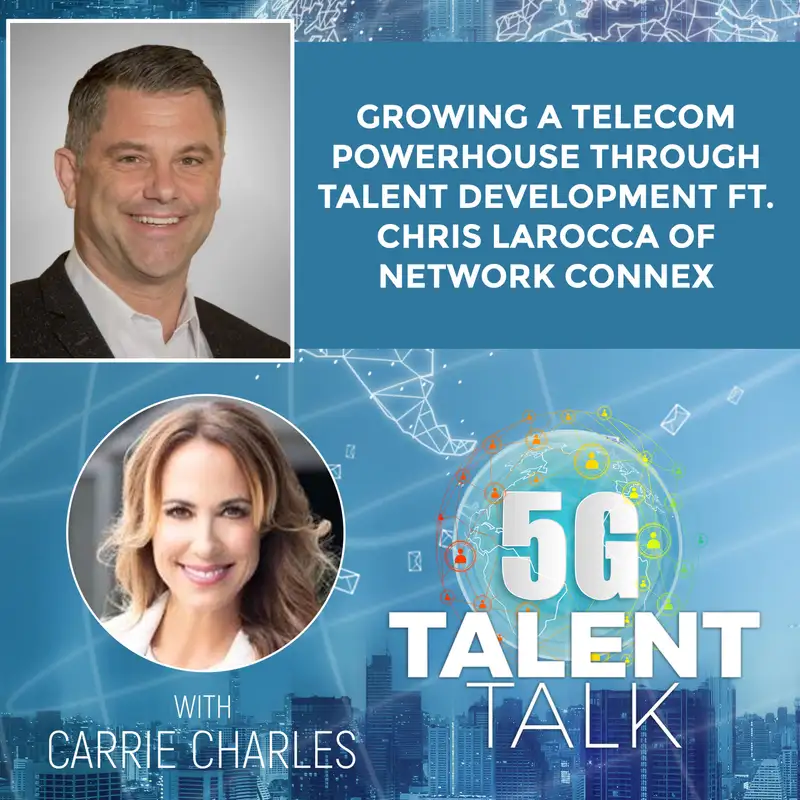 Growing a Telecom Powerhouse Through Talent Development ft. Chris Larocca of Network Connex
