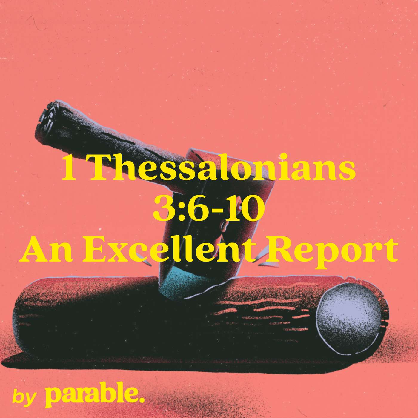 1 Thessalonians Part 8: An Excellent Report [1 Thessalonians 3:6-10] episode artwork