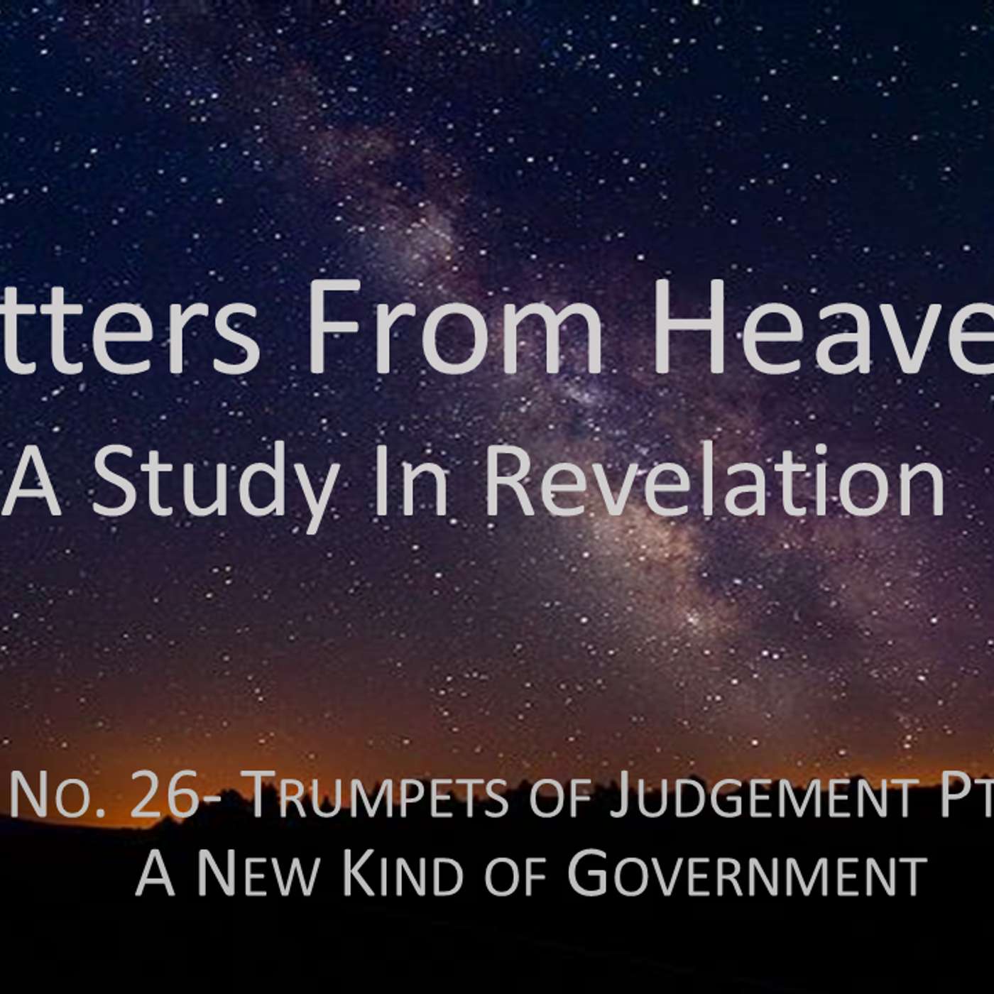 Letters From Heaven (Revelation) No.26 Trumpets of Judgement Part 6- A New Kind of Government