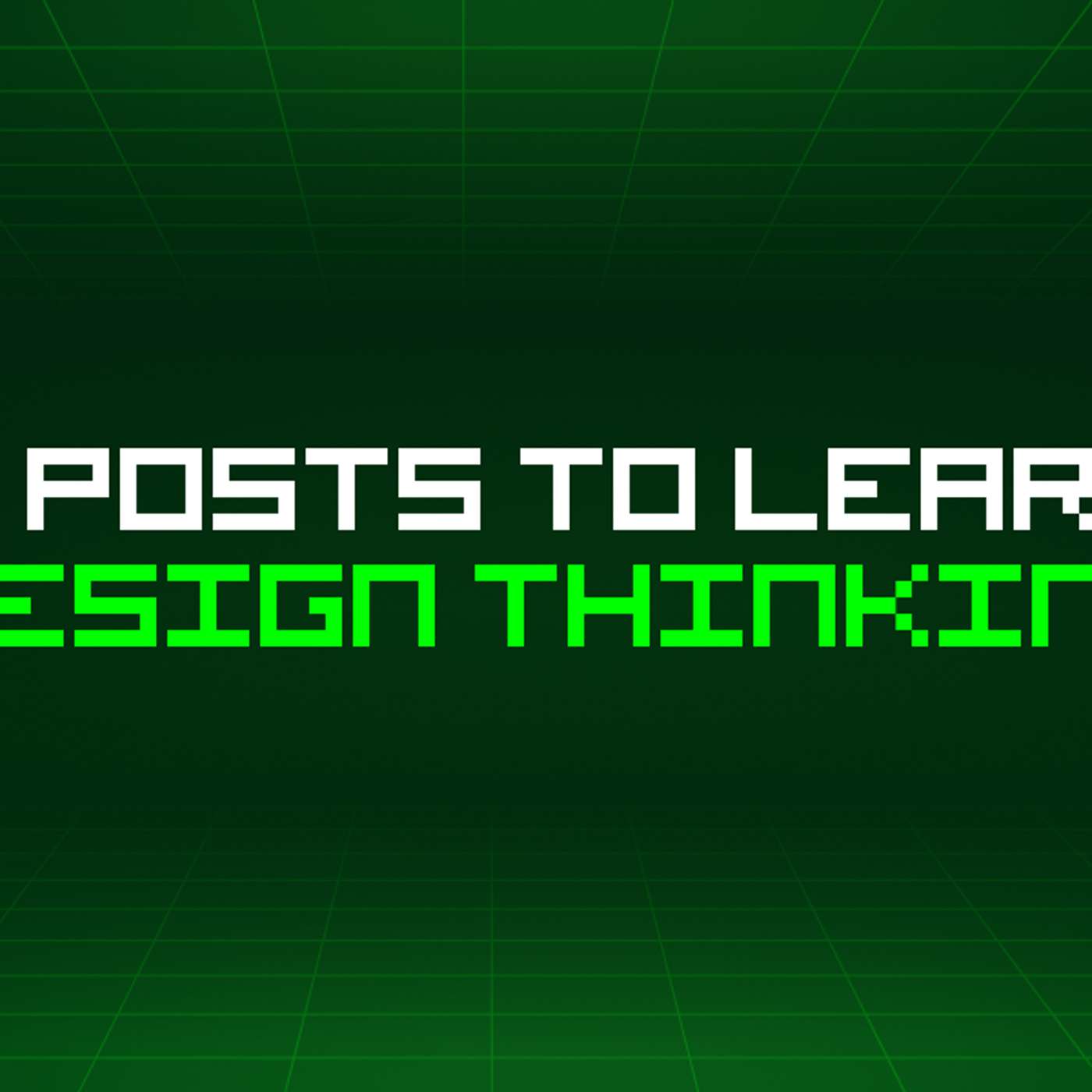 82 Blog Posts To Learn About Design Thinking