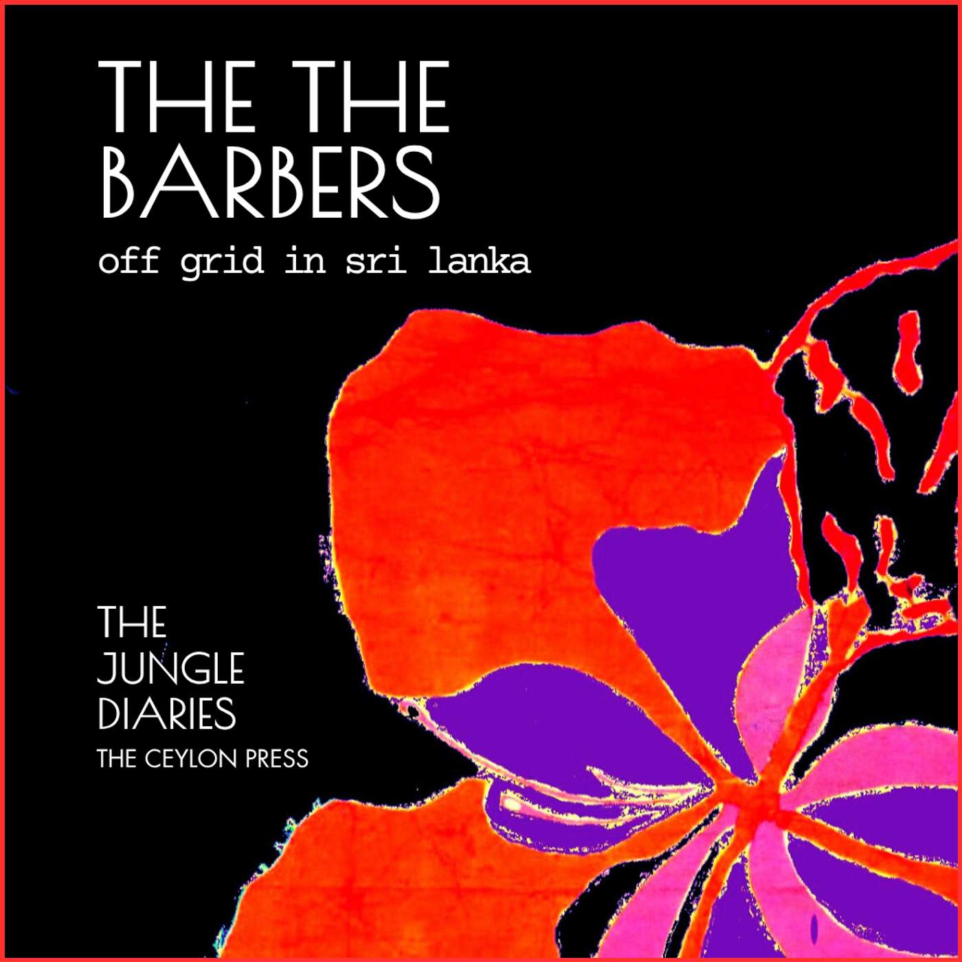 The Sri Lanka Podcast: The Jungle Diaries