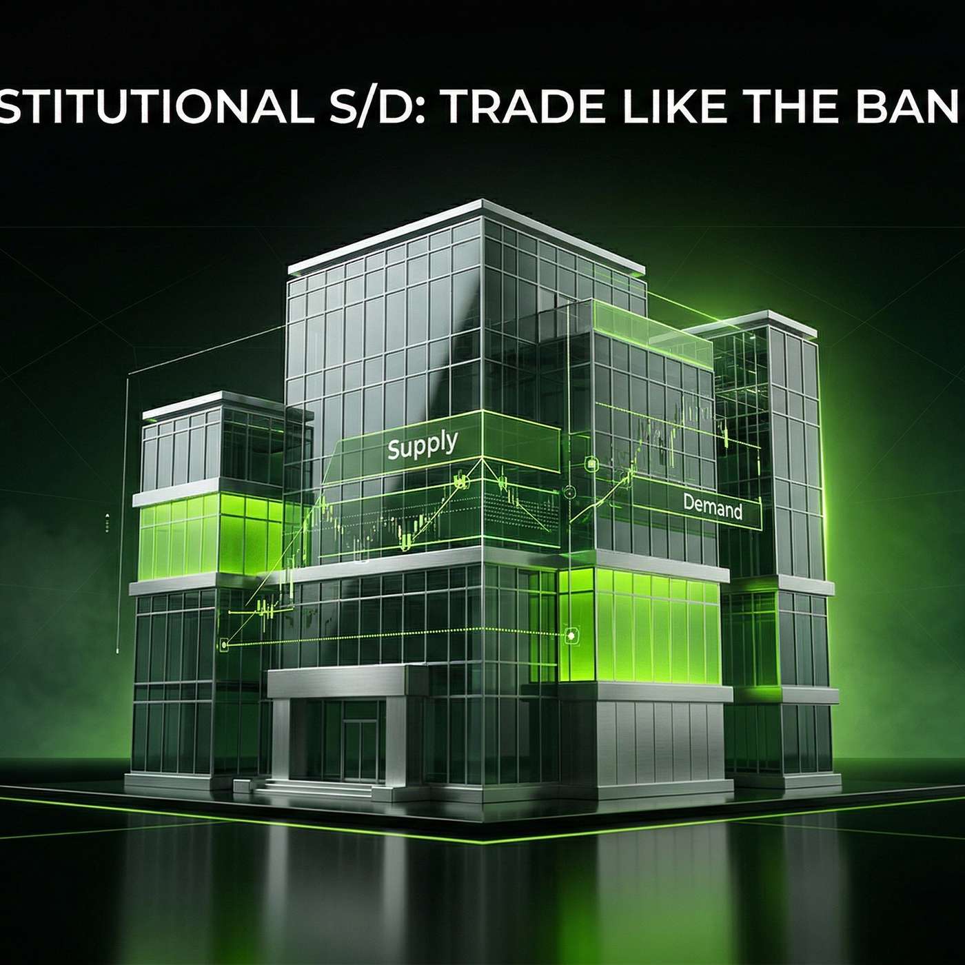 Institutional S/D: Trade Like the Banks Institutional S/D: Trade Like the Banks