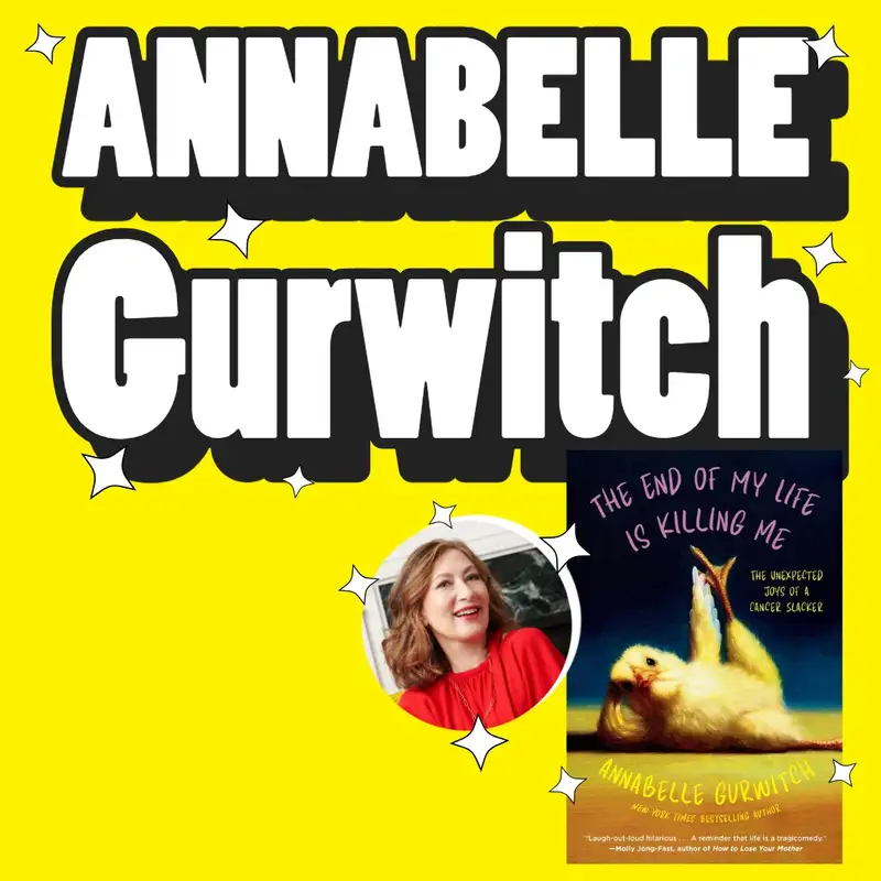 Annabelle Gurwitch - Author "The End of My Life is Killing Me"