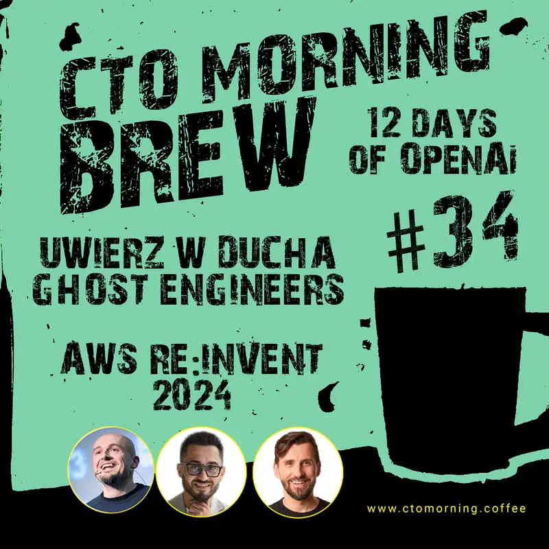 Brew #34:  10x Ghost vs 10x Engineers. AWS re:Invent 2024. 12 Days of OpenAI... 1-800-CALL-BREW-AI! 