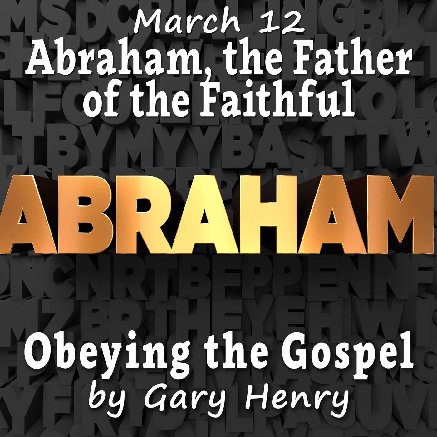 Abraham, the Father of the Faithful (March 12)