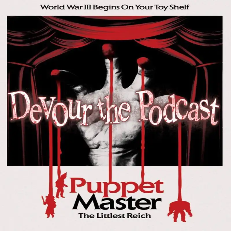 Devour the Podcast 129 – Puppet Master: The Littlest Reich