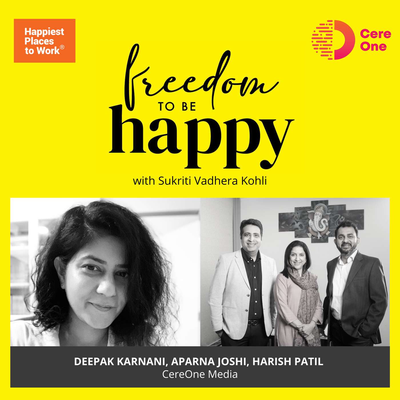 Freedom To Be Happy - Feat. Deepak Karnani-Co-Founder- Aparna Joshi-Director- Harish Patil- Co-Founder, CereOne Media with Sukriti Vadhera Kohli episode artwork