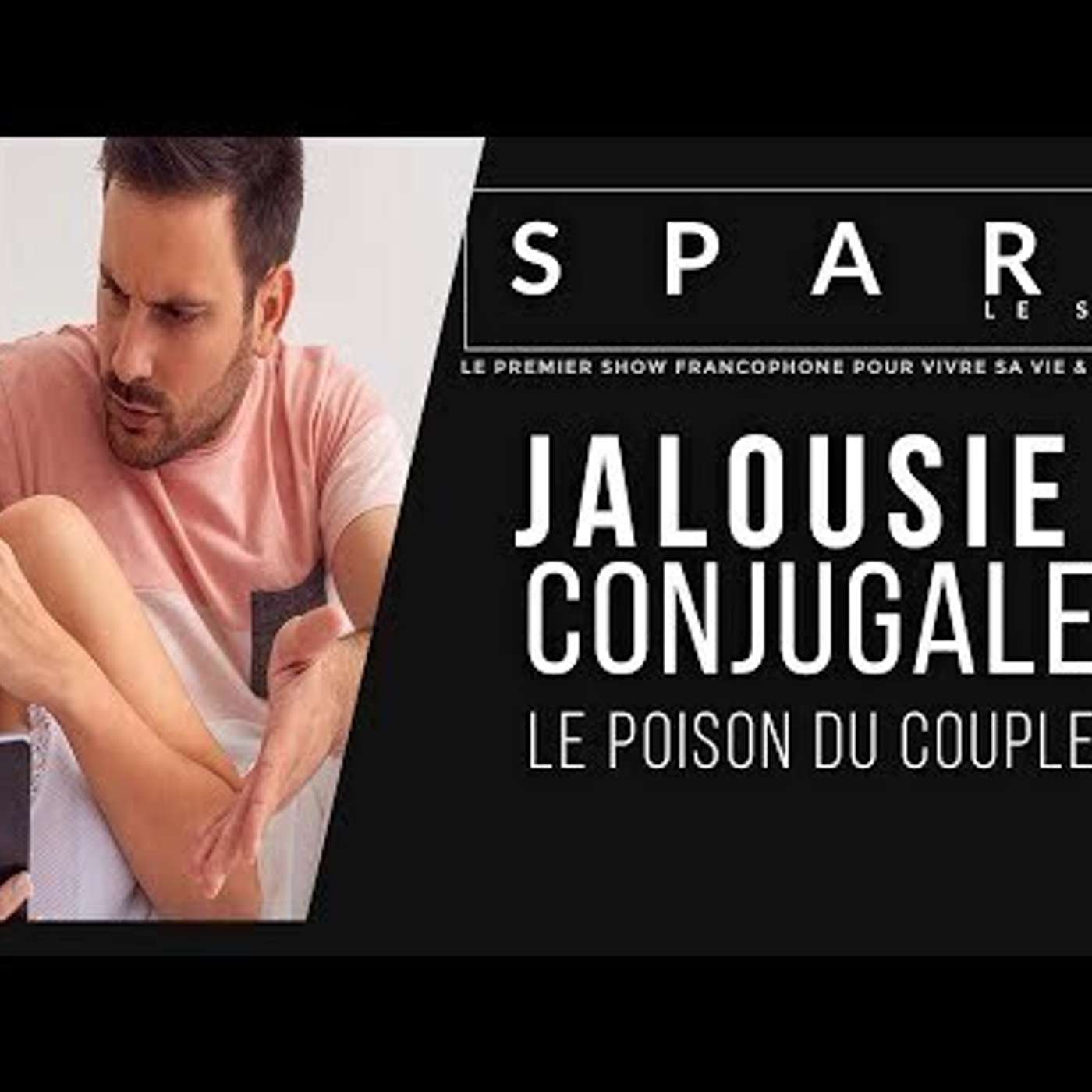 SPARK LE SHOW: Jalousie conjugale, le poison du couple episode artwork