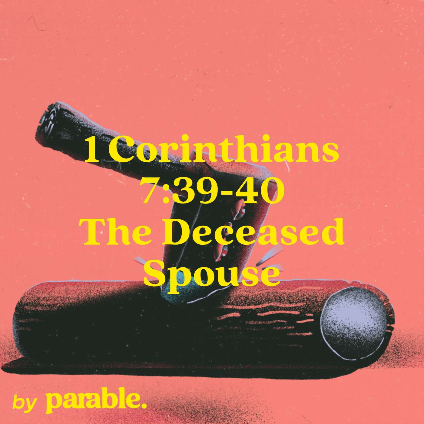 1 Corinthians Part 33: The Deceased Spouse [1 Corinthians 7:39-40] episode artwork